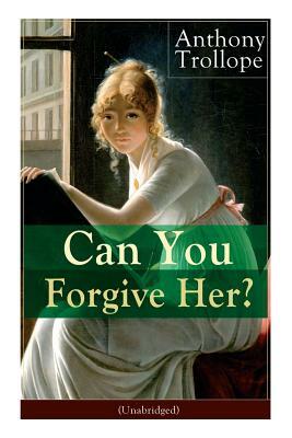 Can You Forgive Her? (Unabridged): Victorian Classic by Anthony Trollope