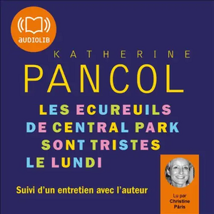 Les Écureuils de Central Park sont tristes le lundi by Katherine Pancol