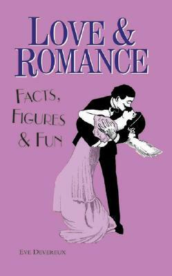 Love & Romance: Facts, Figures & Fun by Eve Devereux