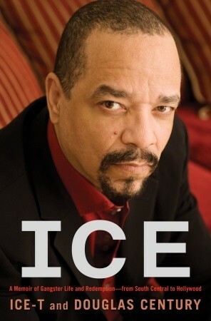 Ice: A Memoir of Gangster Life and Redemption—from South Central to Hollywood by Ice-T, Douglas Century
