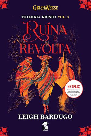 Ruína e Revolta by Leigh Bardugo