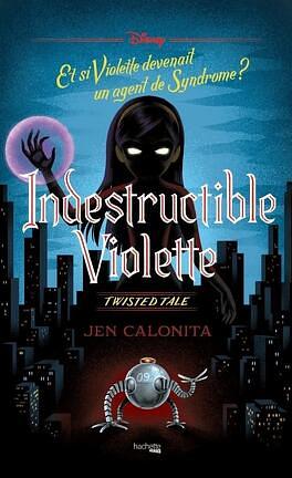 Indestructible Violette by Jen Calonita