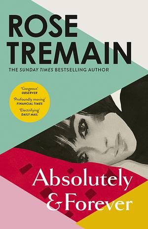 Absolutely and Forever by Rose Tremain