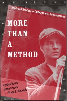 More Than a Method: Trends and Traditions in Contemporary Film Performance by 