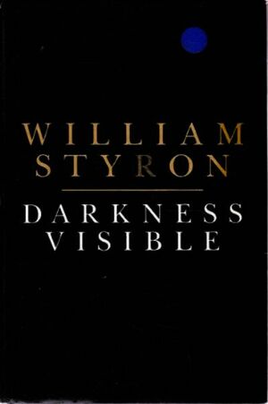 Darkness Visible: A Memoir Of Madness by William Styron