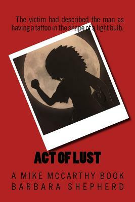 Act of Lust: A Mike McCarthy Book by Barbara Shepherd