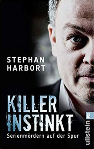 Killerinstinkt - Serienmördern auf der Spur by Stephan Harbort