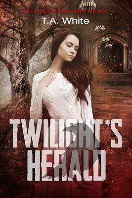 Twilight's Herald by T.A. White