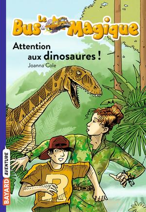 Attention Aux Dinosaures ! by Joanna Cole