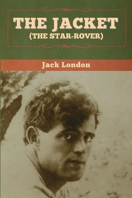 The Jacket (The Star-Rover) by Jack London