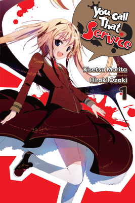 You Call That Service? Vol. 1 (Light Novel) by Kisetsu Morita