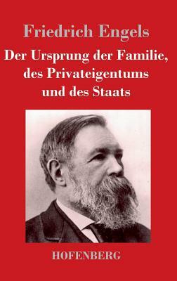 Der Ursprung der Familie, des Privateigentums und des Staats: Im Anschluß an Lewis H. Morgans Forschungen by Friedrich Engels