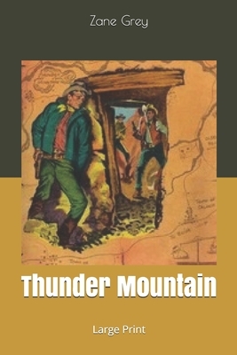 Thunder Mountain: Large Print by Zane Grey