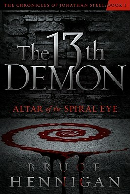 The Thirteenth Demon: Altar of the Spiral Eye by Bruce Hennigan