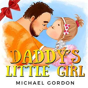 Daddy's Little Girl: by Michael Gordon