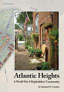 Atlantic Heights: A World War I Shipbuilders' Community by Richard M. Candee