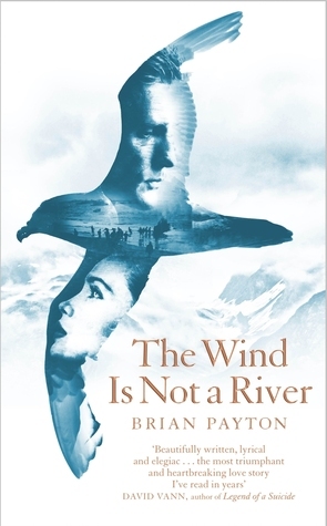 The Wind Is Not a River by Brian Payton