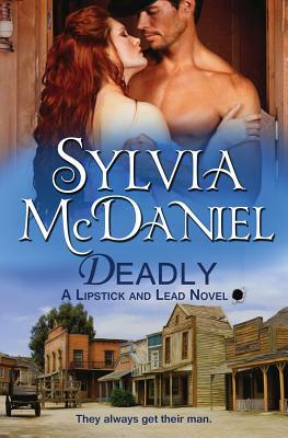 Deadly: Western Historical Romance by Sylvia McDaniel