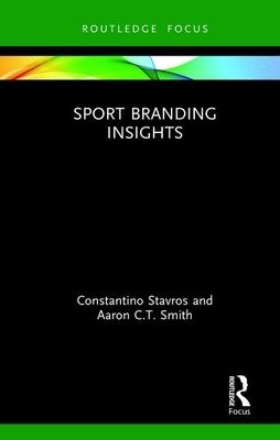 Sport Branding Insights by Aaron C. T. Smith, Constantino Stavros