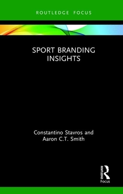 Sport Branding Insights by Constantino Stavros, Aaron C. T. Smith