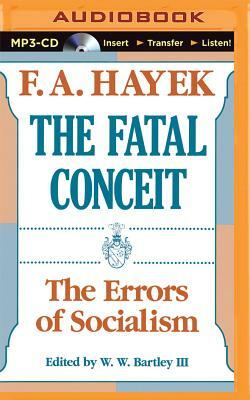 The Fatal Conceit: The Errors of Socialism by F.A. Hayek