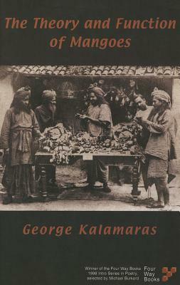 The Theory and Function of Mangoes by George Kalamaras