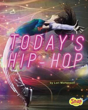 Today's Hip-Hop by Lori Mortensen