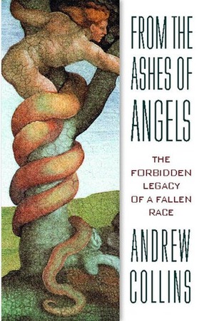 From the Ashes of Angels: The Forbidden Legacy of a Fallen Race by Andrew Collins