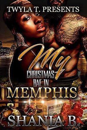 My Christmas Bae in Memphis by Shania B., Shania B.