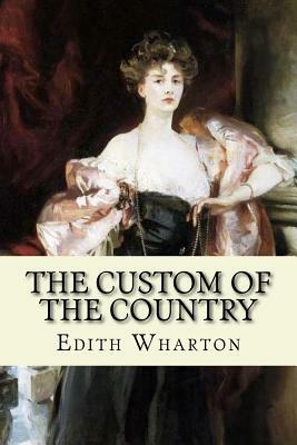 The Custom of the Country (Classic Edition) by Edith Wharton