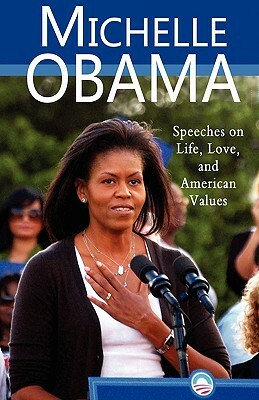 Michelle Obama: Speeches on Life, Love, and American Values by Michelle Obama