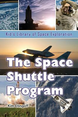 The Space Shuttle Program by Kim Etingoff