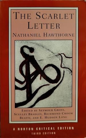 The Scarlet Letter and Other Writings: Authoritative Texts, Contexts, Criticism by Nathaniel Hawthorne