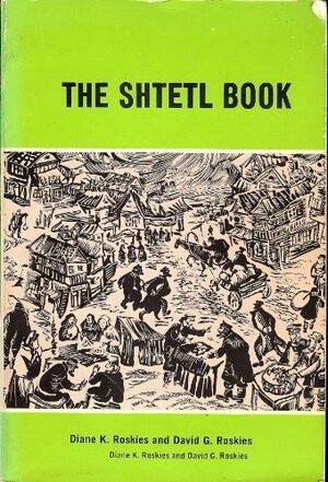 The Shtetl Book by Diane K. Roskies, David G. Roskies