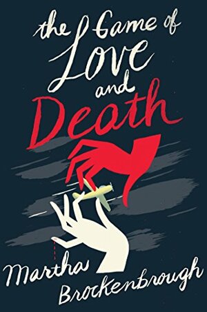 The Game of Love and Death by Martha Brockenbrough