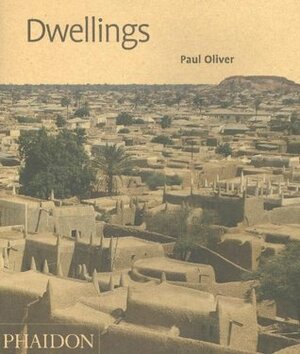 Dwellings:: The Vernacular House World Wide by Paul Oliver