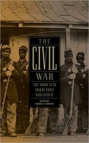 The Civil War: The Third Year Told by Those Who Lived It (LOA #234) by Brooks D. Simpson
