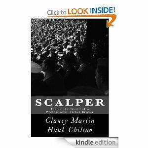 Scalper:Inside the World of a Professional Ticket Broker by Hank Chilton, Clancy Martin