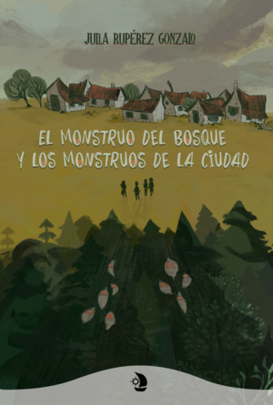 El monstruo del bosque y los monstruos de la ciudad by Julia Rupérez Gonzalo