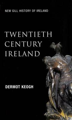 Twentieth Century Ireland: Revolution and State Building by Dermot Keogh, Andrew McCarthy