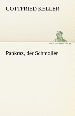 Pankraz, Der Schmoller by Gottfried Keller