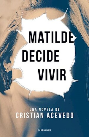 Matilde Decide Vivir by Cristian Acevedo