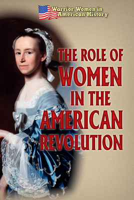 The Role of Women in the American Revolution by Hallie Murray