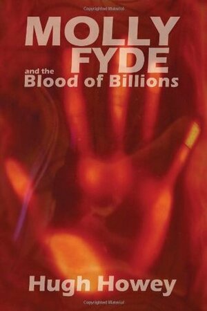 Molly Fyde and the Blood of Billions by Hugh Howey