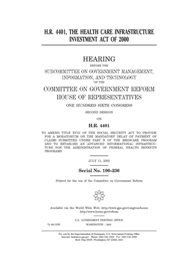 H.R. 4401, the Health Care Infrastructure Investment Act of 2000 by Committee on Government Reform (house), United St Congress, United States House of Representatives