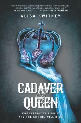 Cadaver & Queen by Alisa Kwitney