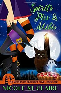 Spirits, Pies, and Alibis by Nicole St. Claire