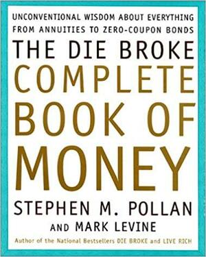 The Die Broke Complete Book of Money by Stephen M. Pollan, Mark Levine
