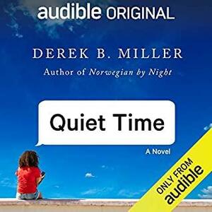 Quiet Time by Derek B. Miller