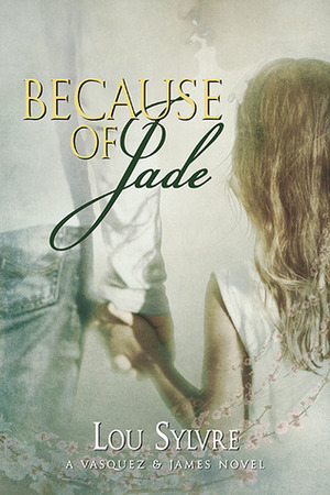 Because of Jade by Lou Sylvre